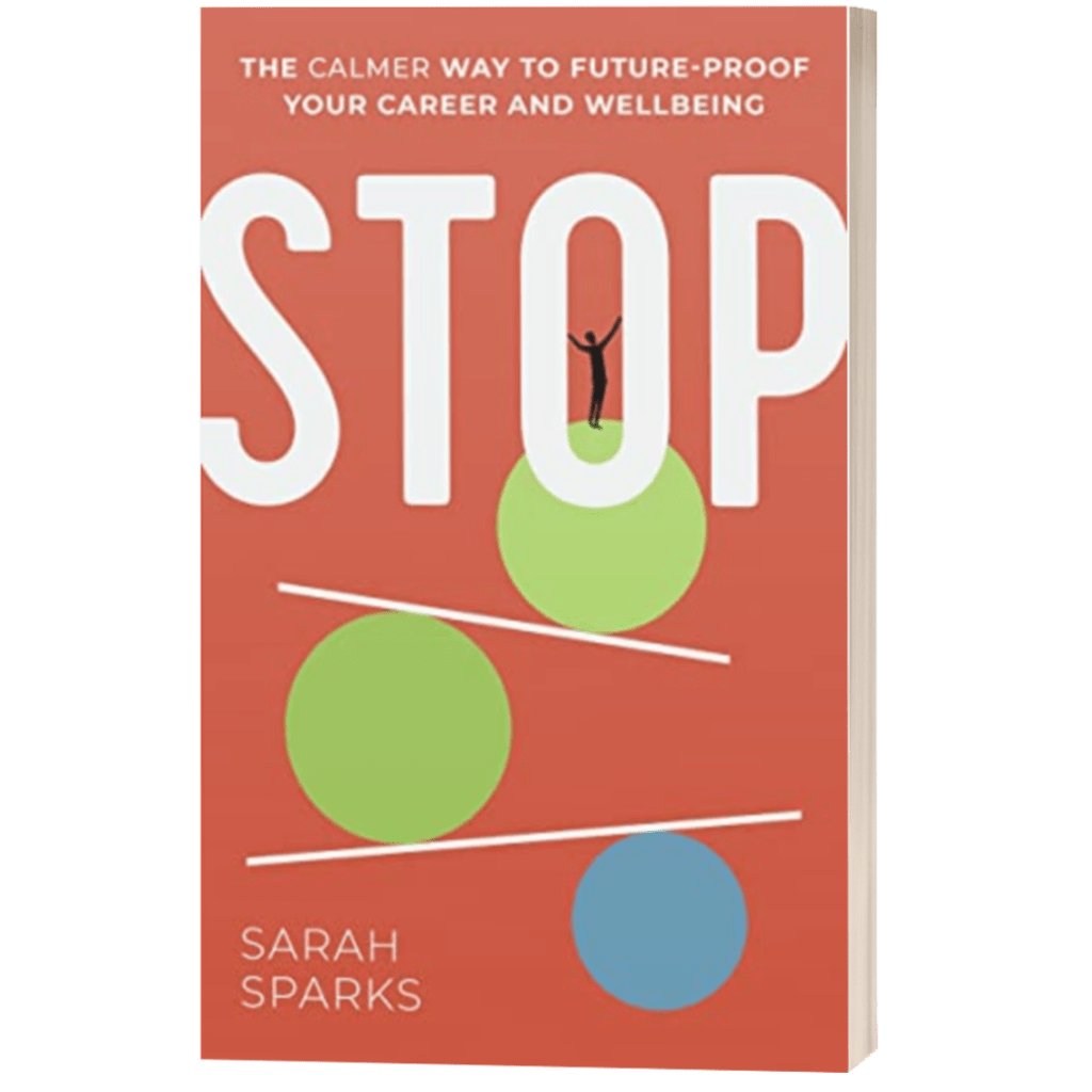 Stop – The Calmer Way to Future-Proof Your Career and Wellbeing – Sarah Sparks