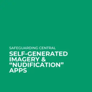 Self Generated Imagery & “nudification” Apps