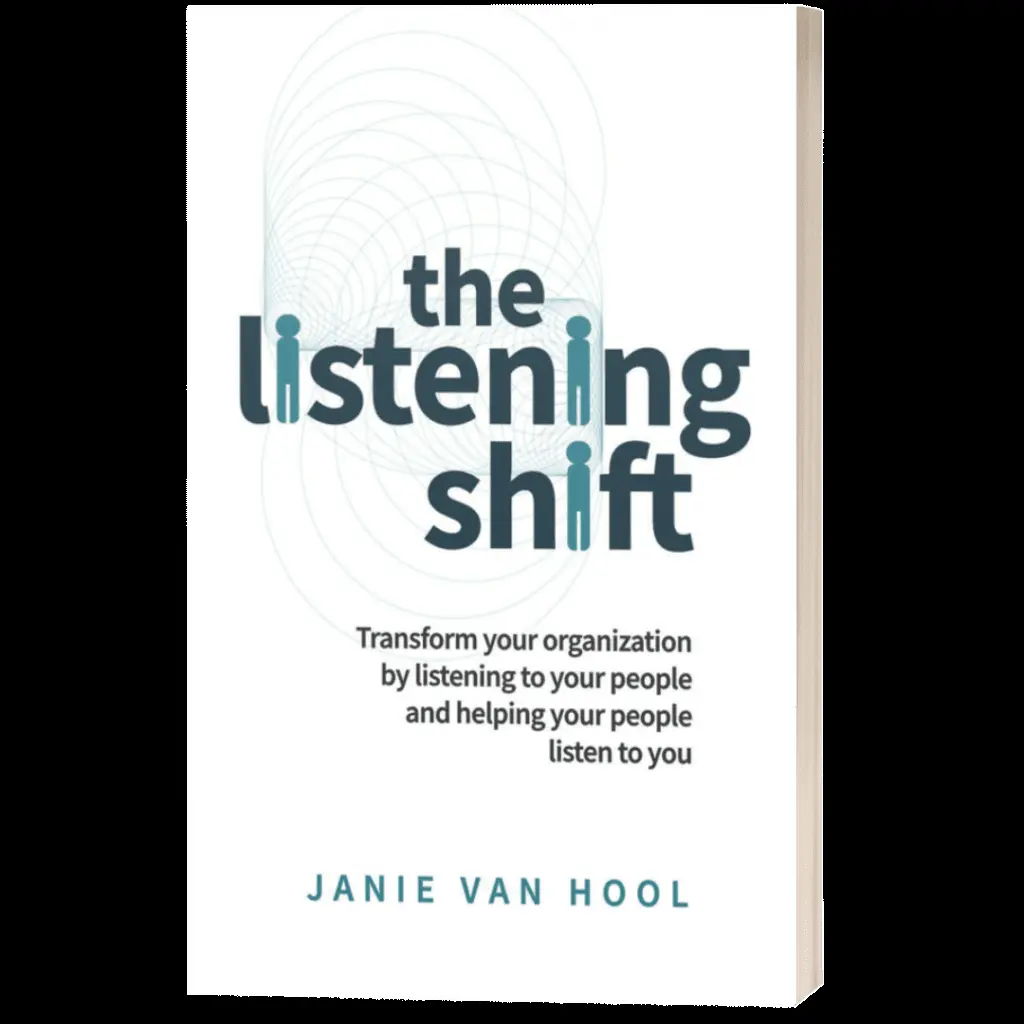 The Listening Shift – Transform Your Organisation by Listening to Your People and Helping Your People Listen to You - Janie Van Hool